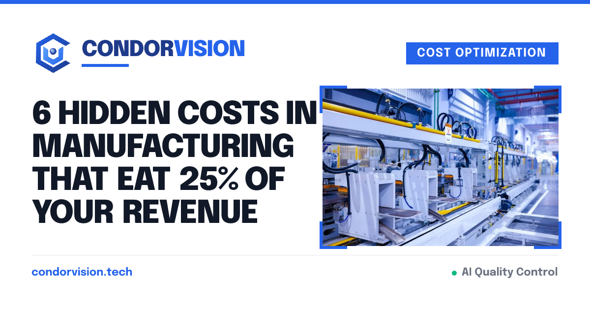 6 Hidden Costs in Manufacturing That Eat 25% of Your Revenue | CondorVision